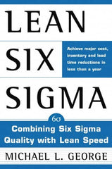 McGraw-Hill - LEAN SIX SIGMA: COMBINING SIX SIGMA QUALITY WITH LEAN PRODUCTION Handbook, 1st Edition - by Michael L. George, McGraw-Hill, 2002 - Americas Industrial Supply