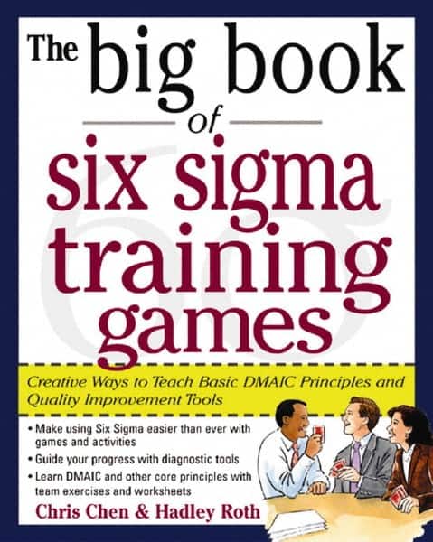 McGraw-Hill - BIG BOOK OF SIX SIGMA TRAINING GAMES Handbook, 1st Edition - by Hadley Roth, McGraw-Hill, 2004 - Americas Industrial Supply