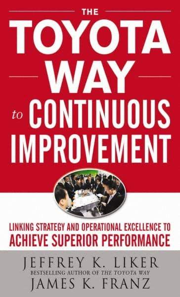 McGraw-Hill - TOYOTA WAY TO CONTINUOUS IMPROVEMENT Handbook, 1st Edition - by Jeffrey Liker & James K. Franz, McGraw-Hill, 2011 - Americas Industrial Supply