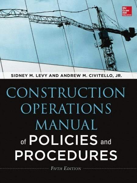 McGraw-Hill - CONSTRUCTION OPERATIONS MANUAL OF POLICIES AND PROCEDURES 5/E Handbook, 5th Edition - by Andrew Civitello & Sidney Levy, McGraw-Hill, 2014 - Americas Industrial Supply