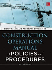 McGraw-Hill - CONSTRUCTION OPERATIONS MANUAL OF POLICIES AND PROCEDURES 5/E Handbook, 5th Edition - by Andrew Civitello & Sidney Levy, McGraw-Hill, 2014 - Americas Industrial Supply