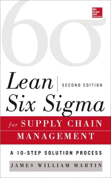 McGraw-Hill - LEAN SIX SIGMA FOR SUPPLY CHAIN MANAGEMENT Handbook, 2nd Edition - by James Martin, McGraw-Hill, 2014 - Americas Industrial Supply