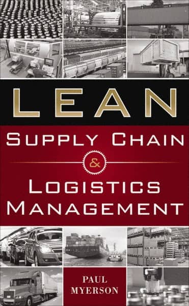 McGraw-Hill - LEAN SUPPLY CHAIN AND LOGISTICS MANAGEMENT Handbook, 1st Edition - by Paul Myerson, McGraw-Hill, 2012 - Americas Industrial Supply