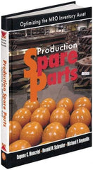 Industrial Press - Production Spare Parts: Optimizing the MRO Inventory Asset Publication, 1st Edition - by Moncrief, Schroder & Reynolds, Industrial Press, 2005 - Americas Industrial Supply