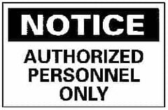 NMC - "Notice - Authorized Personnel Only", 10" Long x 14" Wide, Pressure-Sensitive Vinyl Safety Sign - Rectangle, 0.004" Thick, Use for Security & Admittance - Americas Industrial Supply