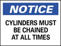 NMC - "Notice - Cylinders Must Be Chained at All Times", 10" Long x 14" Wide, Rigid Plastic Safety Sign - Rectangle, 0.05" Thick, Use for Accident Prevention - Americas Industrial Supply