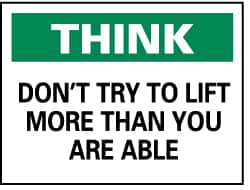 NMC - "Think - Don't Try to Lift More Than You Are Able", 10" Long x 14" Wide, Rigid Plastic Safety Sign - Rectangle, 0.05" Thick, Use for Accident Prevention - Americas Industrial Supply