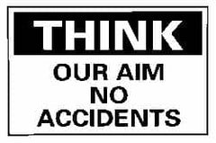 NMC - "Think - Our Aim - No Accidents", 10" Long x 14" Wide, Aluminum Safety Sign - Rectangle, 0.04" Thick, Use for Accident Prevention - Americas Industrial Supply