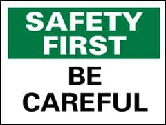 NMC - "Safety First - Be Careful", 10" Long x 14" Wide, Rigid Plastic Safety Sign - Rectangle, 0.05" Thick, Use for Accident Prevention - Americas Industrial Supply