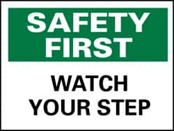 NMC - "Safety First - Watch Your Step", 10" Long x 14" Wide, Rigid Plastic Safety Sign - Rectangle, 0.05" Thick, Use for Accident Prevention - Americas Industrial Supply