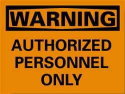 NMC - "Warning - Authorized Personnel Only", 10" Long x 14" Wide, Rigid Plastic Safety Sign - Rectangle, 0.05" Thick, Use for Security & Admittance - Americas Industrial Supply