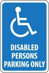 NMC - "Disabled Persons Parking Only", "Handicapped Symbol", 12" Wide x 18" High, Aluminum ADA Signs - 0.08" Thick, White on Blue, Engineer Grade Reflectivity, Rectangle, Post Mount - Americas Industrial Supply