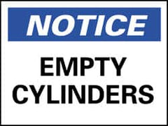 NMC - "Notice - Empty Cylinders", 10" Long x 14" Wide, Rigid Plastic Safety Sign - Rectangle, 0.05" Thick, Use for Accident Prevention - Americas Industrial Supply