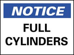 NMC - "Notice - Full Cylinders", 10" Long x 14" Wide, Pressure-Sensitive Vinyl Safety Sign - Rectangle, 0.004" Thick, Use for Accident Prevention - Americas Industrial Supply