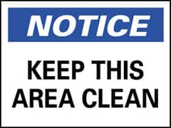 NMC - "Notice - Keep This Area Clean", 10" Long x 14" Wide, Rigid Plastic Safety Sign - Rectangle, 0.05" Thick, Use for Security & Admittance - Americas Industrial Supply