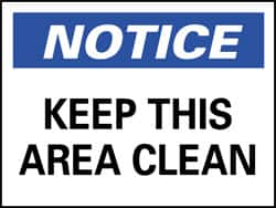 NMC - "Notice - Keep This Area Clean", 10" Long x 14" Wide, Pressure-Sensitive Vinyl Safety Sign - Rectangle, 0.004" Thick, Use for Accident Prevention - Americas Industrial Supply