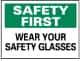 NMC - "Safety First - Wear Your Safety Glasses", 10" Long x 14" Wide, Pressure-Sensitive Vinyl Safety Sign - Rectangle, 0.004" Thick, Use for Accident Prevention - Americas Industrial Supply