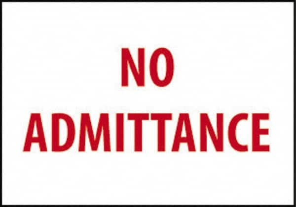 NMC - "No Admittance", 10" Long x 14" Wide, Pressure-Sensitive Vinyl Safety Sign - Rectangle, 0.004" Thick, Use for Security & Admittance - Americas Industrial Supply