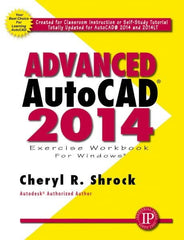 Industrial Press - Exercise Workbook for Advanced AutoCAD 2014 Publication, 1st Edition - by Cheryl R. Shrock, Industrial Press, 2013 - Americas Industrial Supply