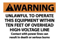 NMC - "Warning - Unlawful to Operate This Equipment Within Ten Feet of Overhead High-Voltage Line - Contact with Power Lines...", 7" Long x 10" Wide, Pressure-Sensitive Vinyl Safety Sign - Rectangle, 0.004" Thick, Use for Accident Prevention - Americas Industrial Supply