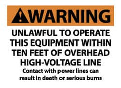 NMC - "Warning - Unlawful to Operate This Equipment Within Ten Feet of Overhead High-Voltage Line - Contact with Power Lines...", 7" Long x 10" Wide, Pressure-Sensitive Vinyl Safety Sign - Rectangle, 0.004" Thick, Use for Accident Prevention - Americas Industrial Supply