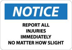 NMC - "Notice - Report All Injuries Immediately No Matter How Slight", 7" Long x 10" Wide, Aluminum Safety Sign - Rectangle, 0.04" Thick, Use for Inspection, Testing & Accident Data - Americas Industrial Supply