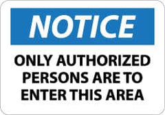 NMC - "Notice - Only Authorized Persons Are to Enter This Area", 7" Long x 10" Wide, Aluminum Safety Sign - Rectangle, 0.04" Thick, Use for Security & Admittance - Americas Industrial Supply