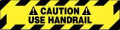 NMC - Caution - Use Handrail, Anti-Skid Pressure-Sensitive Vinyl Floor Sign - Rectangle, Black on Yellow, Adhesive Backed, For Accident Prevention - Americas Industrial Supply
