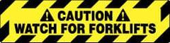 NMC - Caution - Watch for Forklifts, Anti-Skid Pressure-Sensitive Vinyl Floor Sign - Rectangle, Black on Yellow, Adhesive Backed, For Accident Prevention - Americas Industrial Supply
