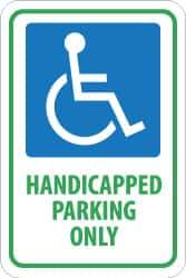 NMC - "Handicapped Parking Only", "Handicapped Symbol", 12" Wide x 18" High, Aluminum ADA Signs - 0.08" Thick, Green & Blue on White, Engineer Grade Reflectivity, Rectangle, Post Mount - Americas Industrial Supply