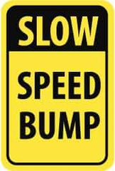 NMC - "Slow - Speed Bump", 18" Wide x 24" High, Aluminum Parking Lot Traffic Signs - 0.08" Thick, Black on Yellow, Engineer Grade Reflectivity, Rectangle, Post Mount - Americas Industrial Supply