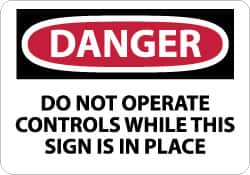 NMC - "Danger - Do Not Operate Controls While This Sign Is in Place", 10" Long x 14" Wide, Rigid Plastic Safety Sign - Rectangle, 0.05" Thick, Use for Accident Prevention - Americas Industrial Supply