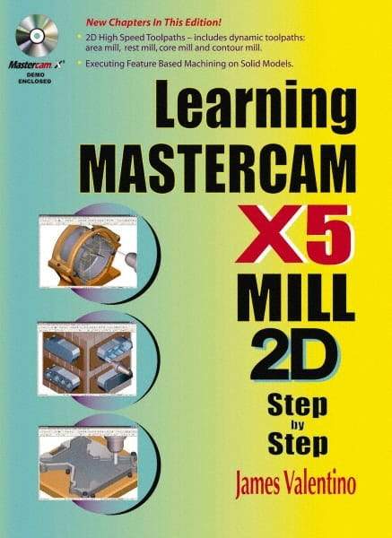 Industrial Press - Learning Mastercam X5 Mill 2D Step by Step Publication with CD-ROM, 1st Edition - by James Valentino & Joseph Goldenberg, Industrial Press, 2010 - Americas Industrial Supply