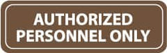 NMC - Authorized Personnel Only, 11" Wide x 3.5" High, Acrylic Sign - English, White on Brown, Wall Mount - Americas Industrial Supply