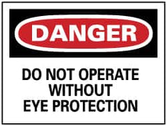 NMC - "Danger - Do Not Operate without Eye Protection", 7" Long x 10" Wide, Pressure-Sensitive Vinyl Safety Sign - Rectangle, 0.004" Thick, Use for Accident Prevention - Americas Industrial Supply