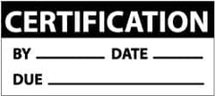NMC - "Certification - By ___, Date ___, Due ___", 1" Long x 2-1/4" Wide, Pressure-Sensitive Vinyl Safety Sign - Rectangle, 0.004" Thick, Use for Inspection, Testing & Accident Data - Americas Industrial Supply