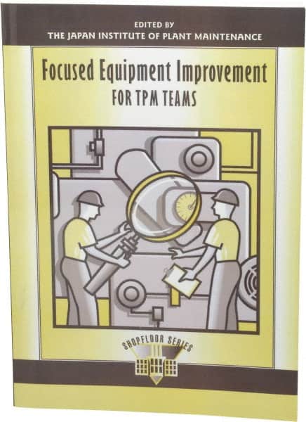 Made in USA - Focused Equipment Improvement for TPM Teams Publication, 1st Edition - by The Productivity Press Development Team, 1997 - Americas Industrial Supply