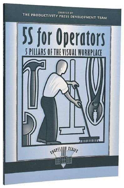 Made in USA - 5S for Operators: 5 Pillars of the Visual Workplace Publication, 1st Edition - by The Productivity Press Development Team, 1996 - Americas Industrial Supply