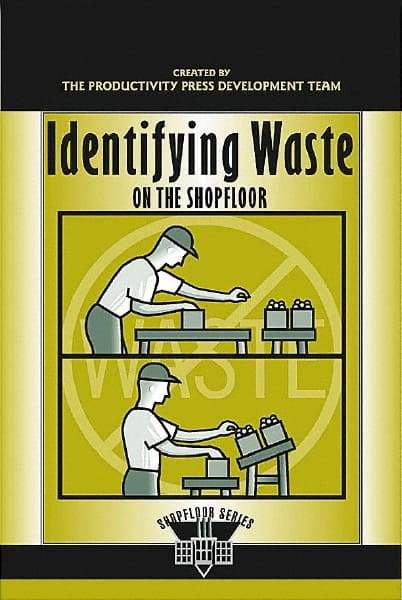 Made in USA - Identifying Waste on the Shopfloor Publication, 1st Edition - by The Productivity Press Development Team, 2003 - Americas Industrial Supply