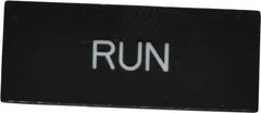 Eaton Cutler-Hammer - Rectangular, Legend Plate - Run - Black Background, White Letters, 22-1/2mm Hole Diameter, 30mm Wide x 45mm High - Americas Industrial Supply