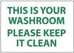 NMC - "This Is Your Washroom - Please Keep It Clean", 10" Long x 14" Wide, Pressure-Sensitive Vinyl Safety Sign - Rectangle, 0.004" Thick, Use for Restroom, Janitorial & Housekeeping - Americas Industrial Supply
