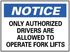 NMC - "Notice - Only Authorized Drivers Are Allowed to Operate Forklifts", 10" Long x 14" Wide, Pressure-Sensitive Vinyl Safety Sign - Rectangle, 0.004" Thick, Use for Security & Admittance - Americas Industrial Supply