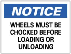 NMC - "Notice - Wheels Must Be Chocked Before Loading or Unloading", 7" Long x 10" Wide, Rigid Plastic Safety Sign - Rectangle, 0.05" Thick, Use for Accident Prevention - Americas Industrial Supply