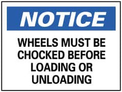 NMC - "Notice - Wheels Must Be Chocked Before Loading or Unloading", 7" Long x 10" Wide, Rigid Plastic Safety Sign - Rectangle, 0.05" Thick, Use for Accident Prevention - Americas Industrial Supply