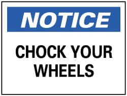 NMC - "Notice - Chock Your Wheels", 10" Long x 14" Wide, Rigid Plastic Safety Sign - Rectangle, 0.05" Thick, Use for Accident Prevention - Americas Industrial Supply