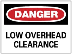 NMC - "Danger - Low Overhead Clearance", 7" Long x 10" Wide, Rigid Plastic Safety Sign - Rectangle, 0.05" Thick, Use for Accident Prevention - Americas Industrial Supply