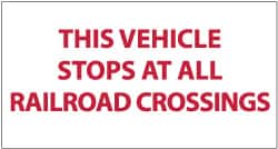 NMC - "This Vehicle Stops at Railroad Crossings", 9" Long x 20" Wide, Pressure-Sensitive Vinyl Safety Sign - Rectangle, 0.004" Thick, Use for Accident Prevention - Americas Industrial Supply