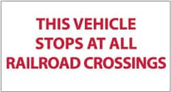 NMC - "This Vehicle Stops at Railroad Crossings", 9" Long x 20" Wide, Pressure-Sensitive Vinyl Safety Sign - Rectangle, 0.004" Thick, Use for Accident Prevention - Americas Industrial Supply
