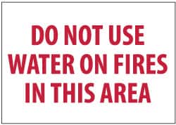 NMC - "Do Not Use Water On Fires in This Area", 7" Long x 10" Wide, Pressure-Sensitive Vinyl Safety Sign - Rectangle, 0.004" Thick, Use for Accident Prevention - Americas Industrial Supply