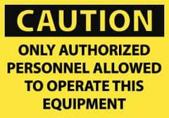 NMC - Security & Admittance Label, Header: CAUTION - Legend: Caution - Only Authorized Personnel Allowed to Operate This Equipment, English, Black & Yellow, 5" Long x 3" High, Sign Muscle Finish - Americas Industrial Supply